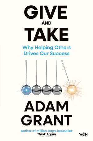 Give and Take: From the author of million-copy bestseller THINK AGAIN de Adam Grant