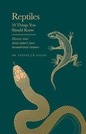 Reptiles: 10 Things You Should Know de Steven Allain