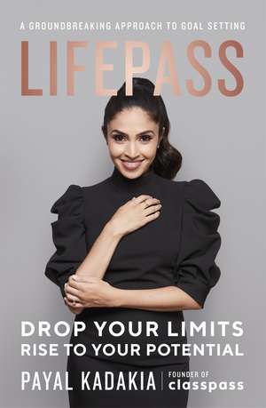 LifePass: A Groundbreaking Approach to Goal Setting de Payal Kadakia