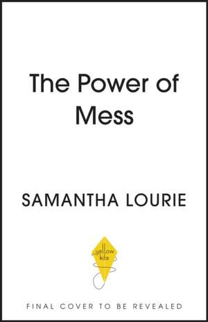 The Power of Mess de Samantha Lourie