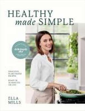 Deliciously Ella Healthy Made Simple de Ella Mills (Woodward)