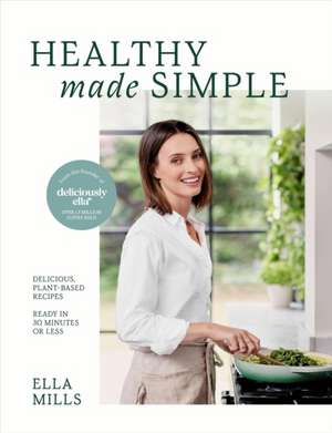 Ella Mills: Deliciously Ella Healthy Made Simple de Ella Mills (Woodward)