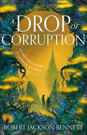 A Drop of Corruption de Robert Jackson Bennett