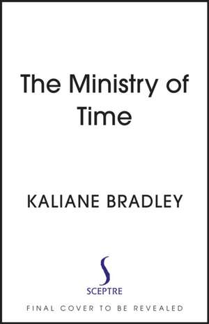 The Ministry of Time de Kaliane Bradley