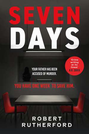 Seven Days: the instant Sunday Times bestseller: a gripping, high-octane crime thriller for 2024 - can Alice save her father from death row? de Robert Rutherford