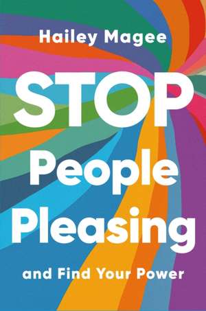 STOP PEOPLE PLEASING And Find Your Power de Hailey Paige Magee