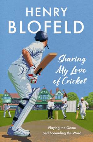 Sharing My Love of Cricket de Henry Blofeld