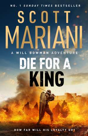 Die For A King: A Will Bowman epic historical adventure by the number 1 bestseller de Scott Mariani