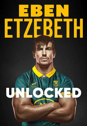 Unlocked: The Must-Read Rugby Memoir of 2025 de Eben Etzebeth