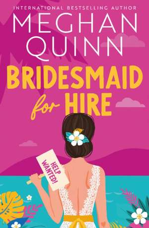 Bridesmaid for Hire de Meghan Quinn