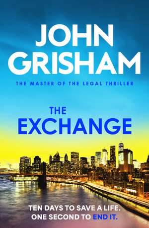 The Exchange: The gripping crime thriller from the number 1 Sunday Times bestselling author de John Grisham
