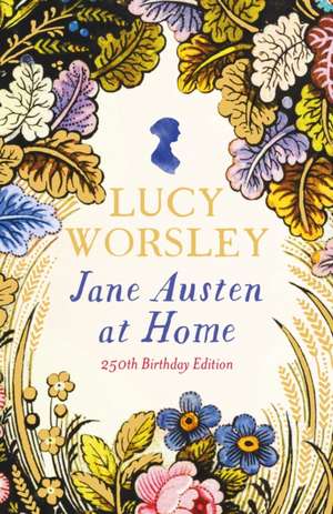 Jane Austen at Home de Lucy Worsley