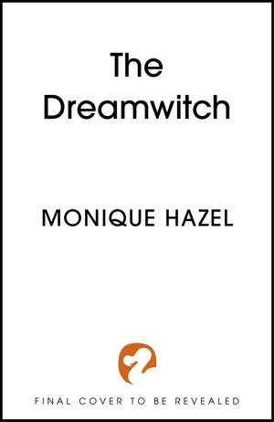 The Dreamwitch: The addictive and haunting gothic romantasy de Monique Hazel