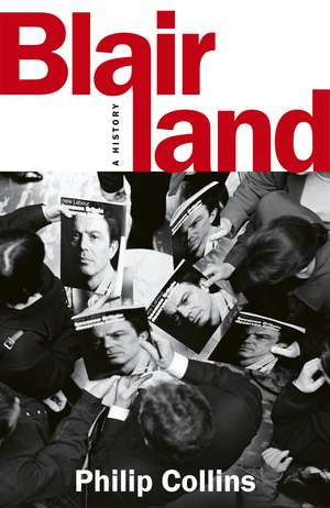 Blairland: A History de Philip Collins