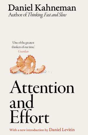 Attention and Effort: The pioneering work from the author of Thinking, Fast and Slow de Daniel Kahneman