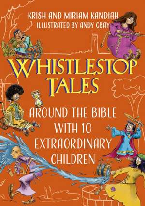 Whistlestop Tales: Around the Bible with 10 Extraordinary Children de Krish Kandiah