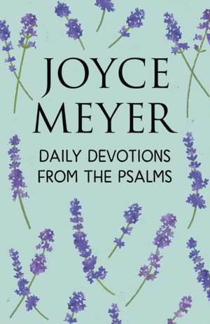 Daily Devotions from the Psalms de Joyce Meyer