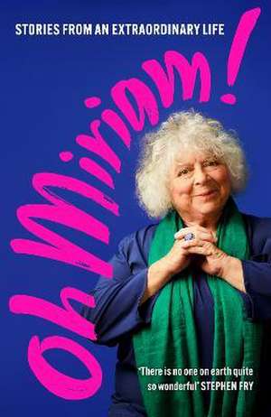 Oh Miriam! : Stories from an Extraordinary Life de Miriam Margolyes