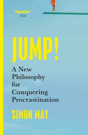 Jump!: A New Philosophy for Conquering Procrastination de Simon May