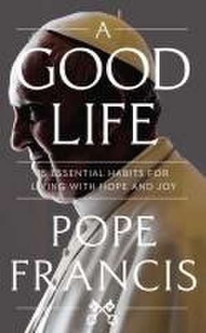 A Good Life de Pope Francis