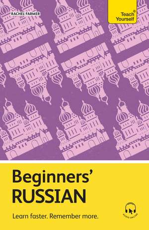Beginners' Russian: Learn faster. Remember more. de Rachel Farmer