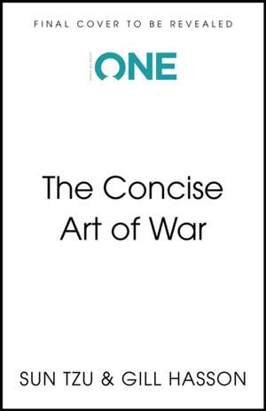 The Concise Art of War de Gill Hasson