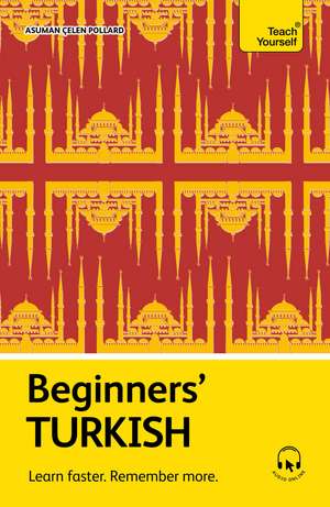 Beginners' Turkish: Learn faster. Remember more. de Asuman Çelen Pollard