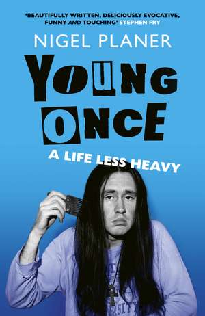 Young Once: A Life Less Heavy de Nigel Planer