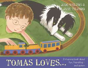 Tomas Loves...: A rhyming book about fun, friendship - and autism de Jude Welton