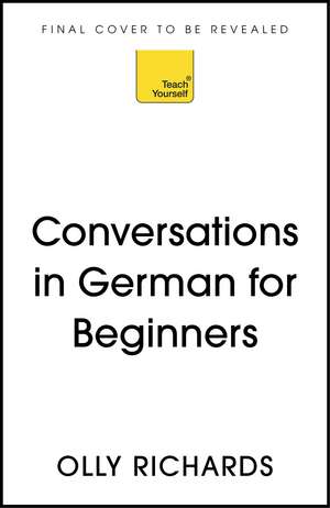 Conversations in German for Beginners: Simple stories to learn spoken German the fun way. de Olly Richards