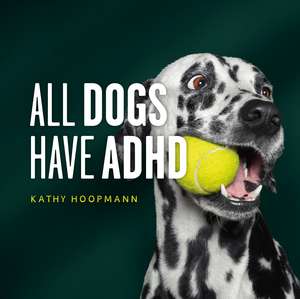 All Dogs Have ADHD: An affirming introduction to ADHD de Kathy Hoopmann