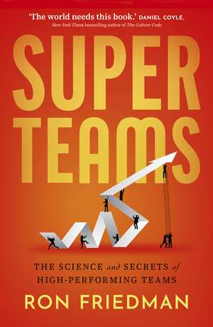 Superteams: The Science and Secrets of High-Performing Teams de Ron Friedman