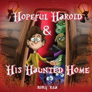 Hopeful Harold & His Haunted Home de Rory Rea