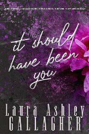 It Should Have Been You de Laura Ashley Gallagher