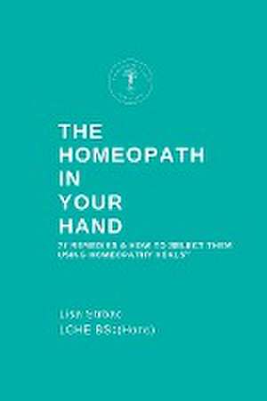 Homeopath in Your Hand de Lisa Strbac