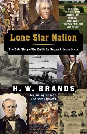 Lone Star Nation: The Epic Story of the Battle for Texas Independence de H. W. Brands