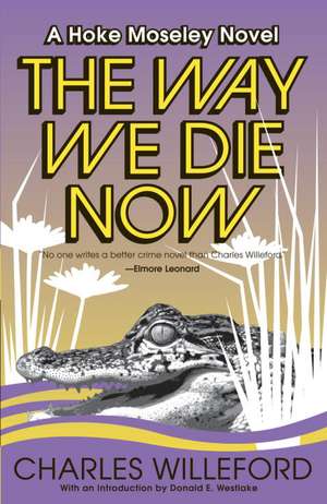 The Way We Die Now de Charles Willeford