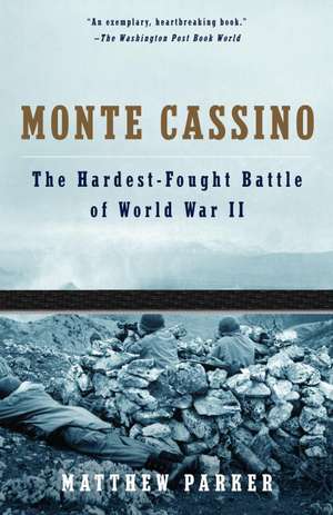 Monte Cassino: The Hardest Fought Battle of World War II de Matthew Parker