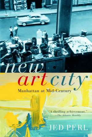 New Art City: Manhattan at Mid-Century de Jed Perl