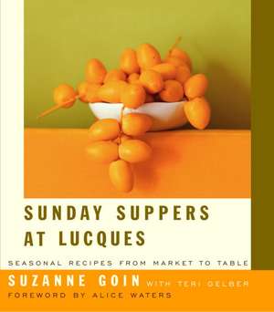 Sunday Suppers at Lucques: Seasonal Recipes from Market to Table de Suzanne Goin