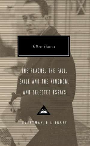 The Plague, the Fall, Exile and the Kingdom, and Selected Essays de Albert Camus