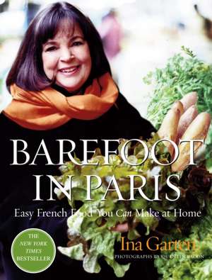 Barefoot in Paris: Easy French Food You Can Make at Home de Ina Garten