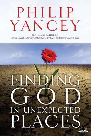 Finding God in Unexpected Places de Philip Yancey