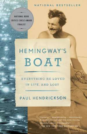 Hemingway's Boat: Everything He Loved in Life, and Lost de Paul Hendrickson