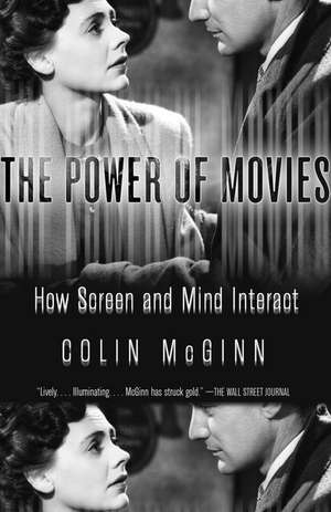 The Power of Movies: How Screen and Mind Interact de Colin McGinn