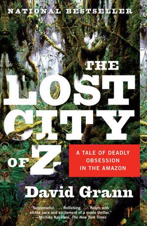 The Lost City of Z: A Tale of Deadly Obsession in the Amazon de David Grann