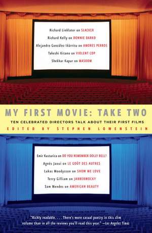 My First Movie, Take Two: Ten Celebrated Directors Talk about Their First Film de Stephen Lowenstein