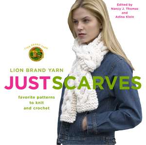 Just Scarves: Favorite Patterns to Knit and Crochet de Lion Brand