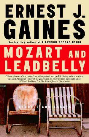 Mozart and Leadbelly: Stories and Essays de Ernest J. Gaines