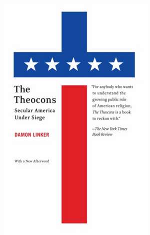 The Theocons: Secular America Under Siege de Damon Linker